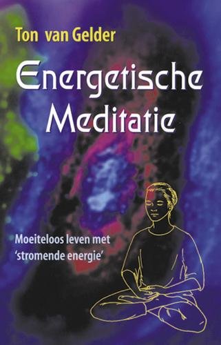 Energetische meditatie: moeiteloos leven met 'stromende energie' Religion & Esotericism