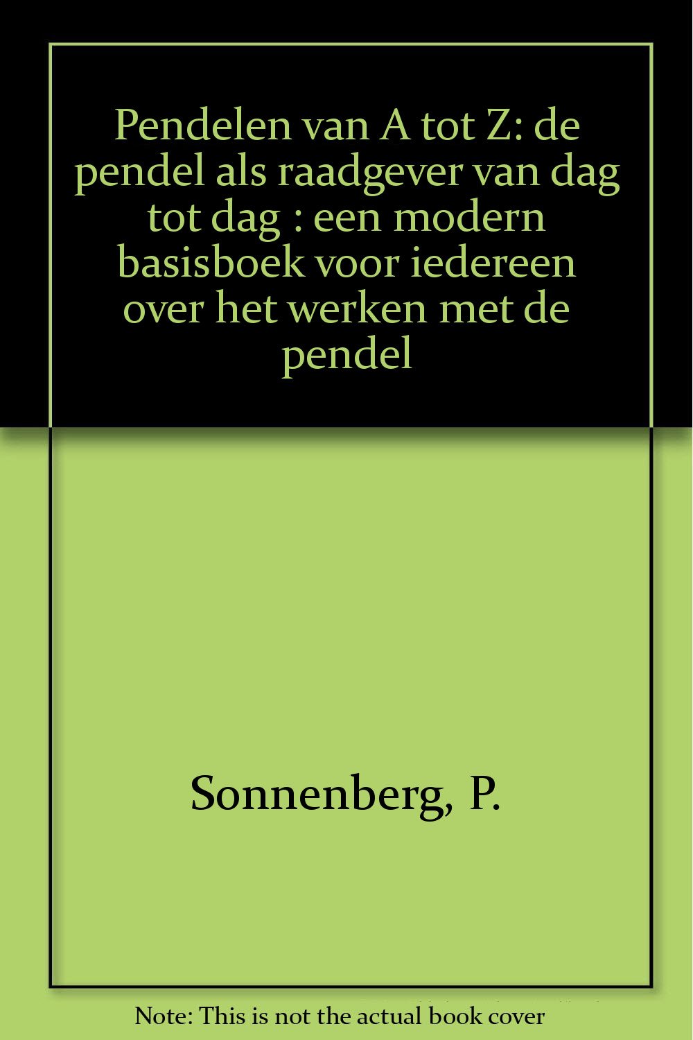 Pendelen van A tot Z: de pendel als raadgever van dag tot dag : een modern basisboek voor iedereen over het werken met de pendel book