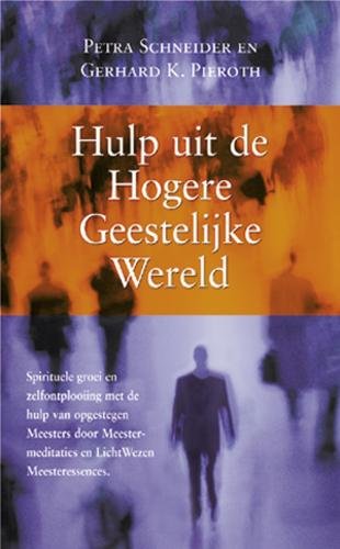 Hulp uit de hogere geestelijke wereld: spirituele groei en zelfontplooiing met hulp van opgestegen meesters door meestermeditaties en lichtwezen meesteressences book