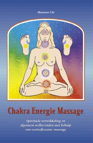 Chakra energie massage: spirituele ontwikkeling en algemeen welbevinden met behulp van voetreflexzone-massage book