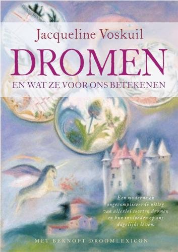 Dromen en wat ze voor ons betekenen: een moderne en ongecompliceerde uitleg van allerlei soorten dromen en hun invloeden op ons dagelijks leven book