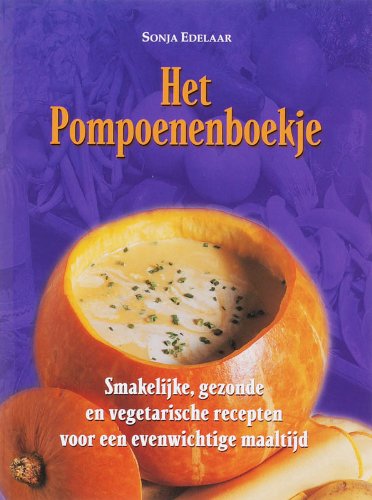 Het pompoenenboekje: smakelijke, gezonde en vegetarische recepten voor een evenwichtige maaltijd book