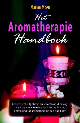 Het Aromatherapie Handboek: lichamelijke en geestelijke klachten eenvoudig behandelen book
