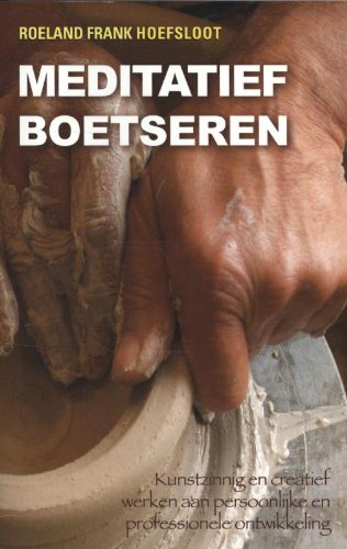 Meditatief boetseren: kunstzinnig en creatief werken aan persoonlijke en professionele ontwikkeling book