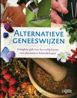 Alternatieve geneeswijzen: complete gids voor het veilig kiezen van alternatieve behandelingen (Reader's Digest Geillustreerde Wereldgeschiedenis) Books