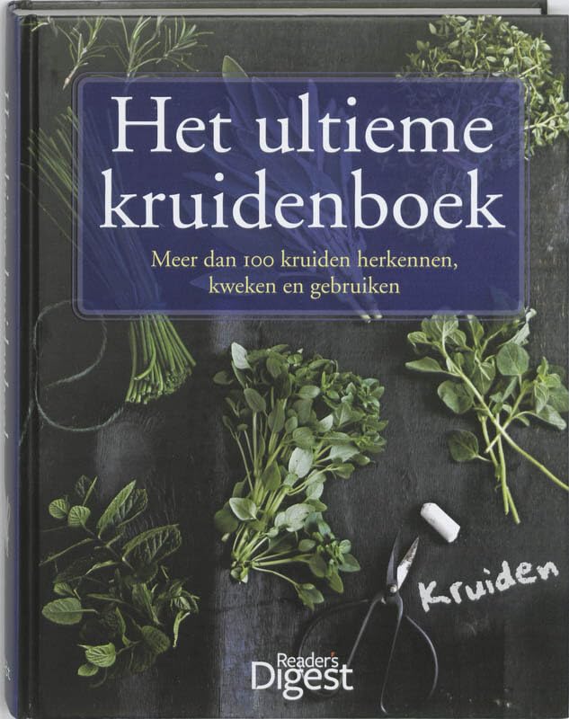 Het ultieme kruidenboek: meer dan 100 kruiden herkennen, kweken en gebruiken book