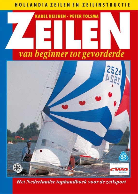 Zeilen van beginner tot gevorderde: van beginner tot gevorderde : het Nederlandse top-handboek voor de zeilsport (Hollandia zeilen en zeilinstructie) Leisure, Home & Garden