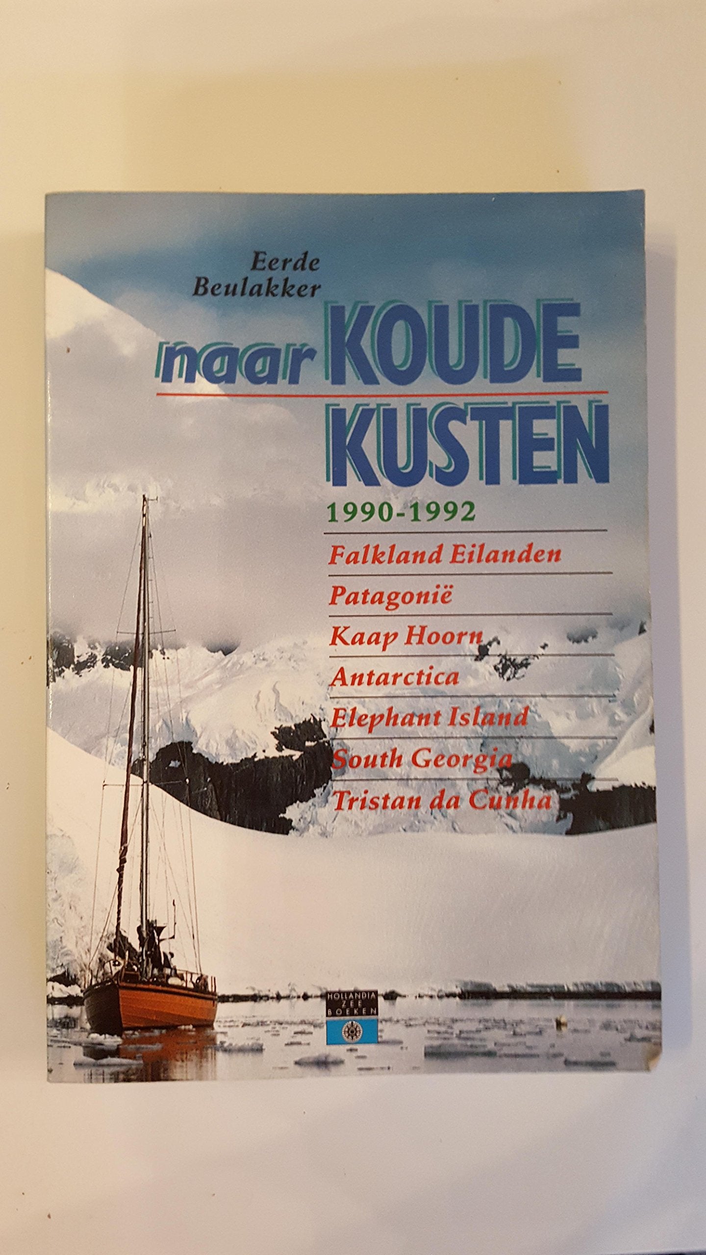 Naar koude kusten 1990-1992: Falkland eilanden, Patagonië, Kaap Hoorn, Antarctica, Elephant Island, South Georgia, Tristan da Cunha book