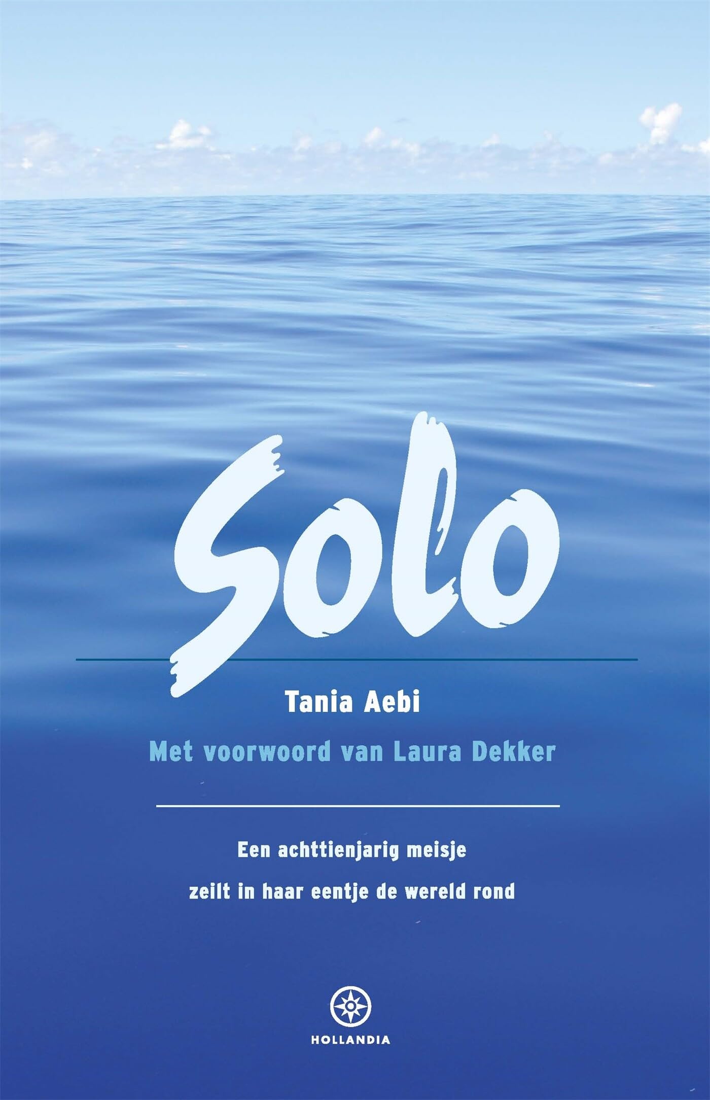 Solo: een achttienjarig meisje zeilt alleen de wereld rond (Hollandia Dominicus reisverhalen) Politics & Society Books