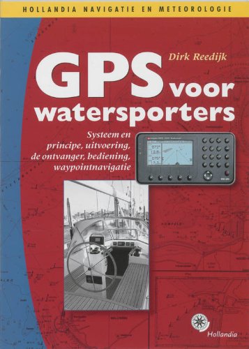 GPS voor de watersporters: systeem en principe, uitvoering, de ontvanger, bediening, waypointnavigatie (Hollandia navigatie en meteorologie) Leisure & Fun