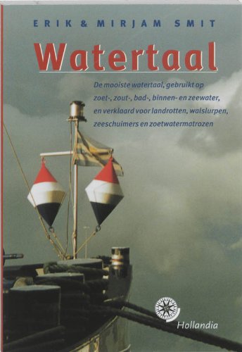 Watertaal: de mooiste watertaal, gebruikt op zoet-, zout-, bad-, binnen- en zeewater, en verklaard voor landrotten, walslurpen, zeeschuimers en zoetwatermatrozen book