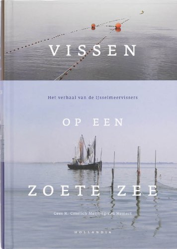 Vissen op een zoete zee: het verhaal van de IJsselmeervissers book