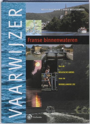 Franse binnenwateren: van de Belgische grens naar de Middellandse Zee (Hollandia vaarwijzers) Leisure & Fun