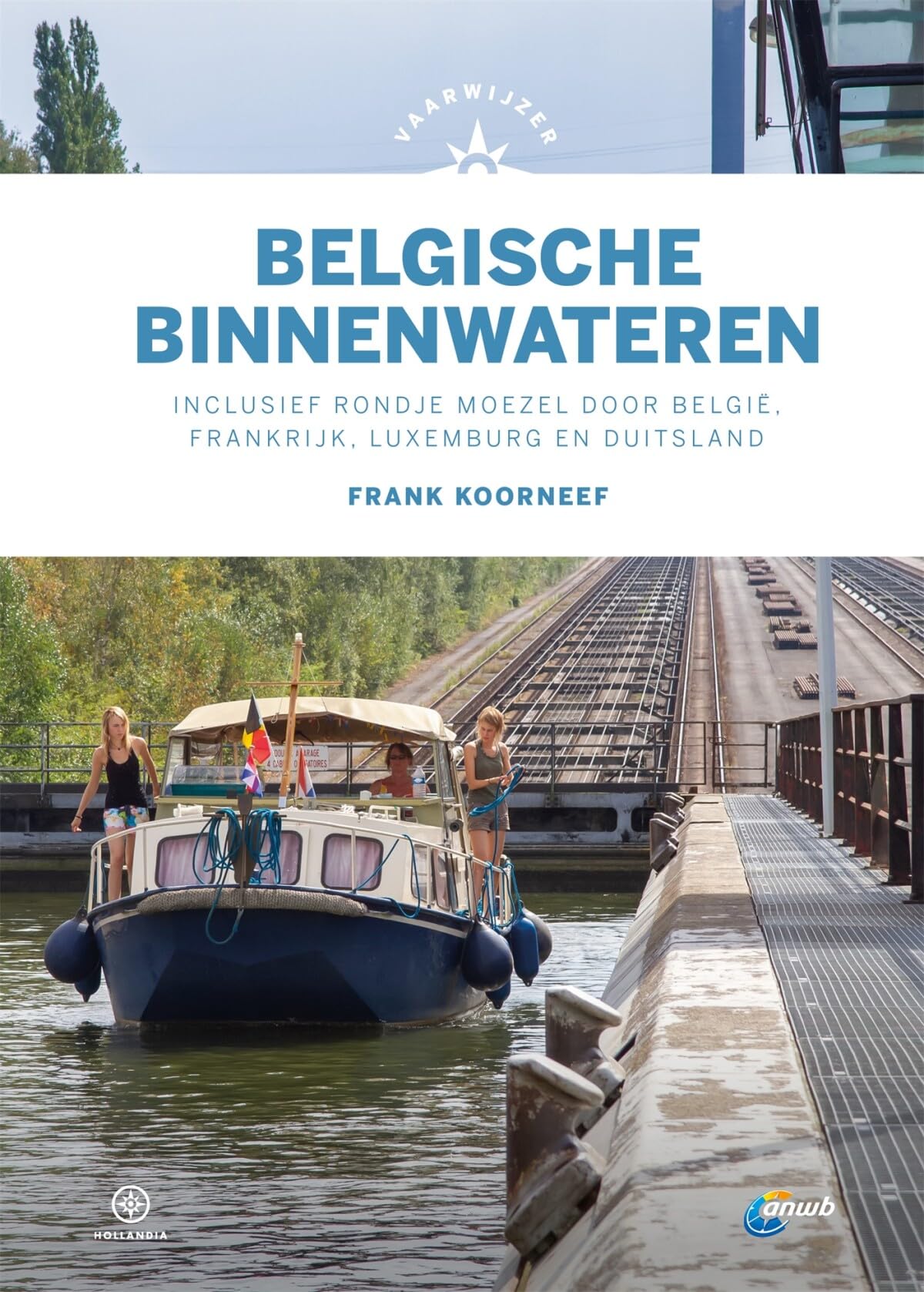 Vaarwijzer Belgische binnenwateren: inclusief rondje Moezel door België, Frankrijk, Luxemburg en Duitsland book