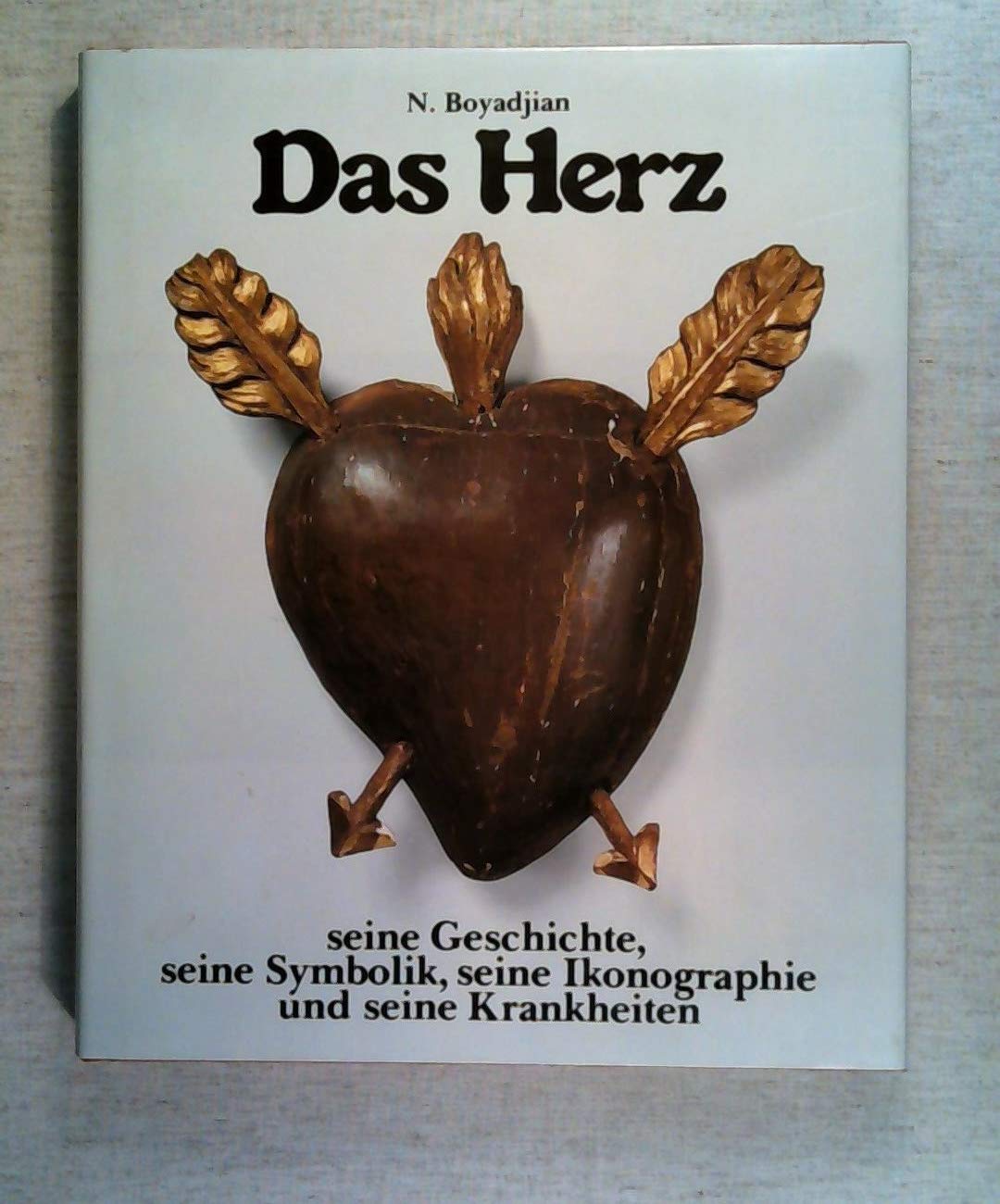 Das Herz seine Geschichte, seine Symbolik, seine Ikonographie und seine Krankheiten Medicine