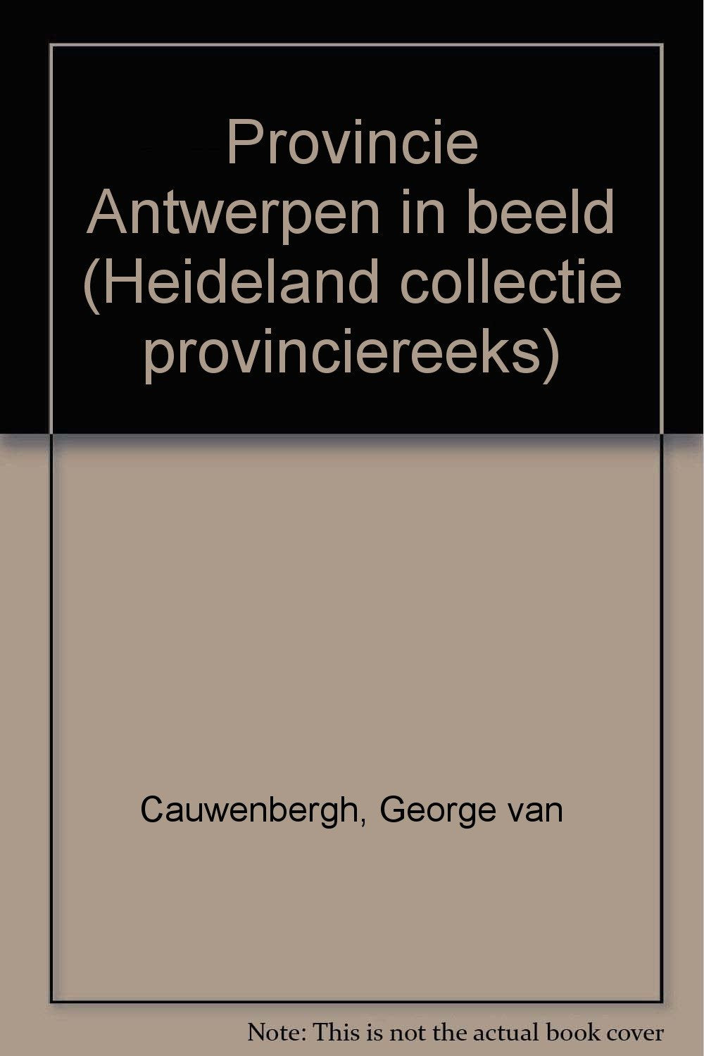 Provincie Antwerpen in beeld (Heideland collectie Provinciereeks) Books