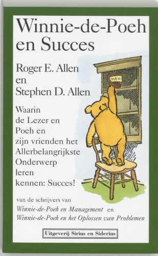 Winnie-de-Poeh en succes: waarin de Lezer en Poeh en zijn vrienden het Allebelangrijkste Onderwerp leren kennen: Succes! Business, Finance & Career