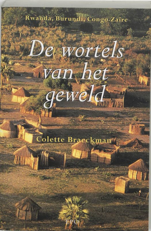 De wortels van het geweld: Rwanda, Burundi, Congo-Zaïre book