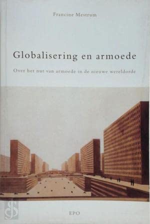 GLOBALISERING EN ARMOEDE. OVER HET NUT VAN ARMOEDE IN DE NWO Books