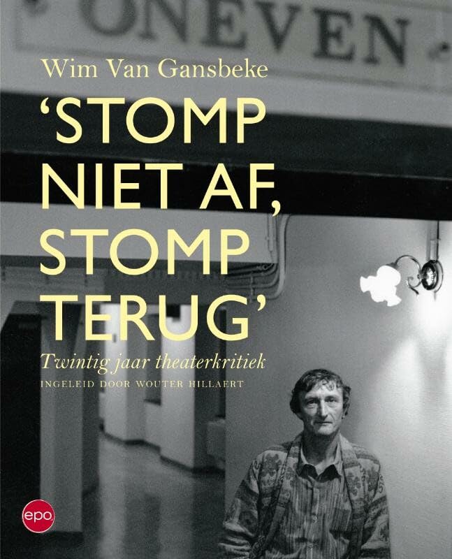 STOMP NIET AF, STOMP TERUG: twintig jaar theaterkritiek book