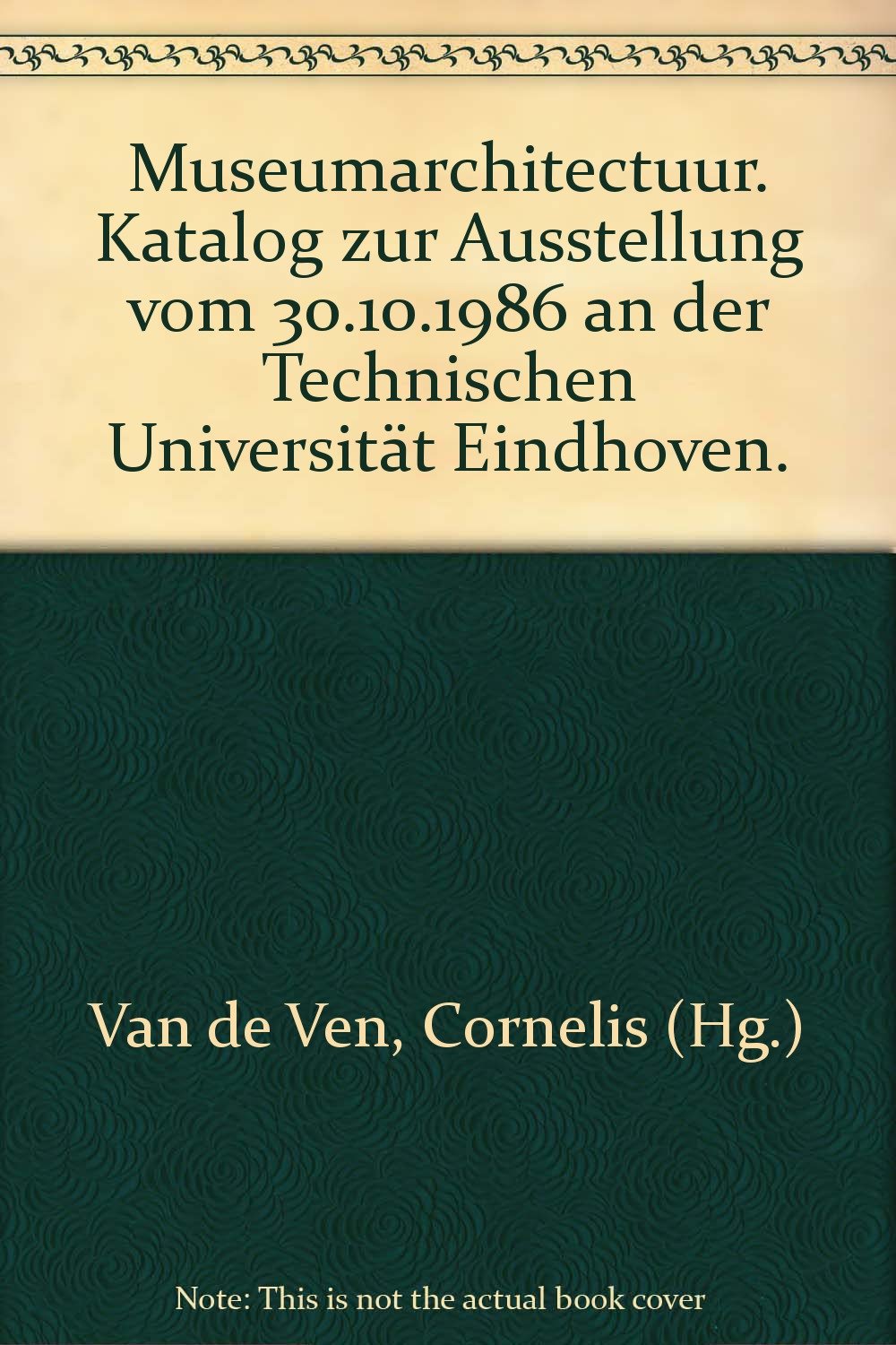 Museumarchitectuur. Katalog zur Ausstellung vom 30.10.1986 an der Technischen Universität Eindhoven. Books