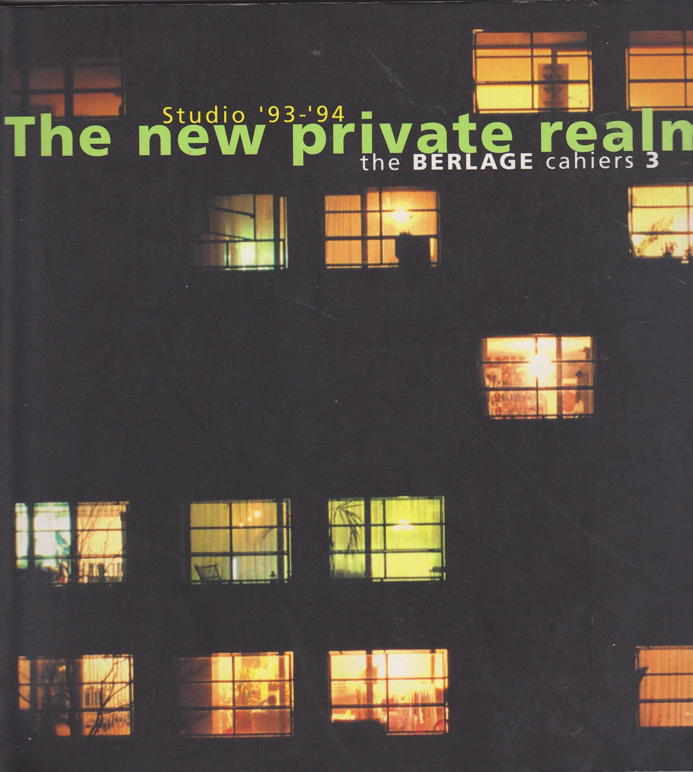 Studio 93-94: The New Private Realm - The Berlage Cahiers 3 Architecture