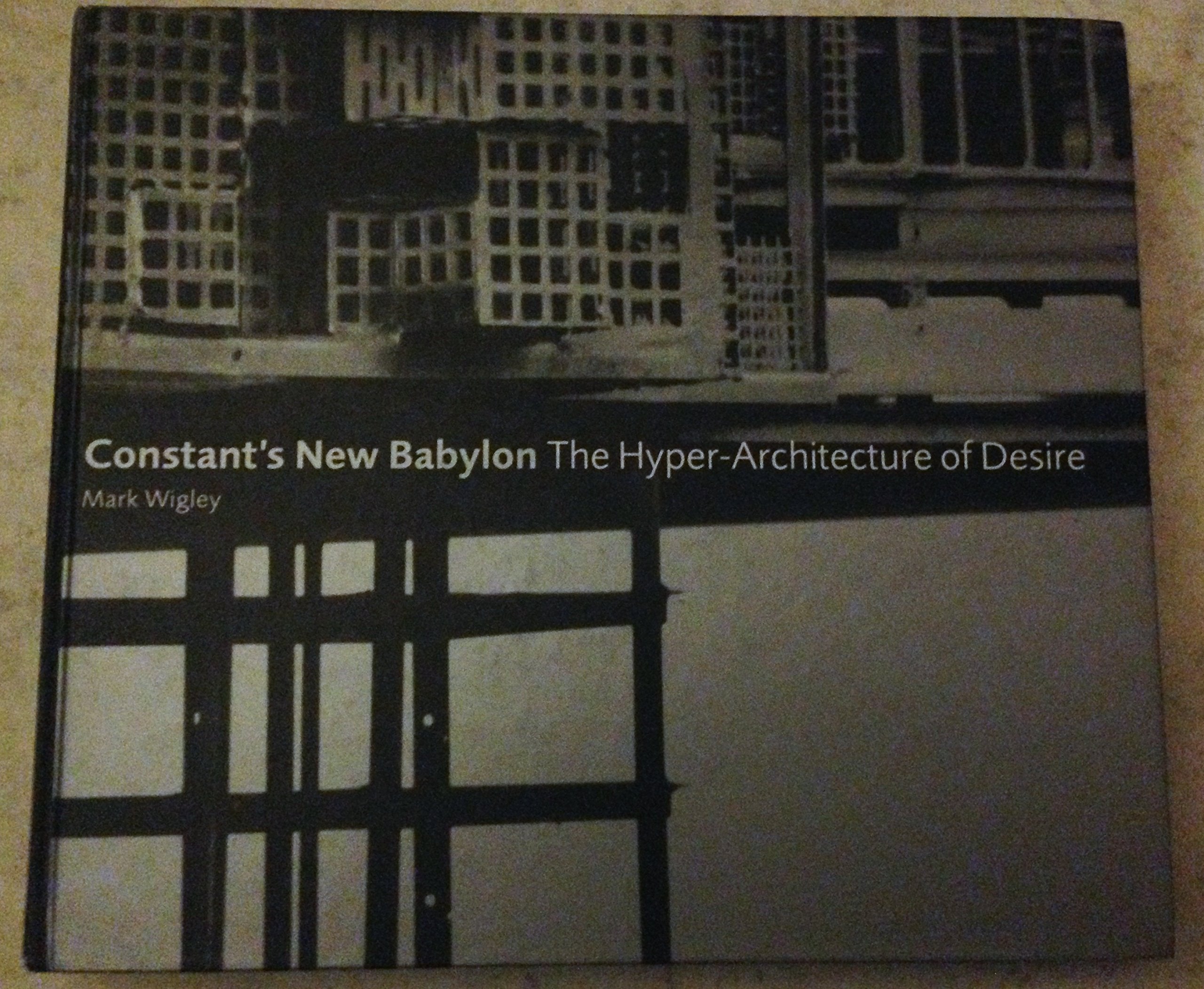 Constant's New Babylon: The Hyper-architecture of Desire Architecture
