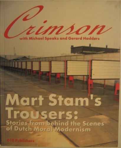 Mart Stam's Trousers: Crimson with Michael Speaks and Gerard Hadders book
