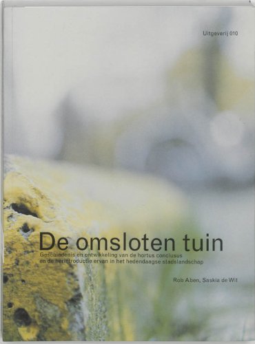 De omsloten tuin: geschiedenis en ontwikkeling van de hortus conclusus en de herintroductie ervan in het hedendaagse stadslandschap Geology & Geography
