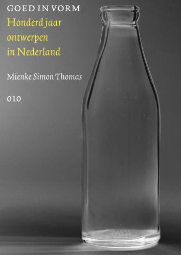 Goed in vorm: 100 jaar ontwerpen in Nederland (Grafisch ontwerpen in Nederland) Film, Art & Culture