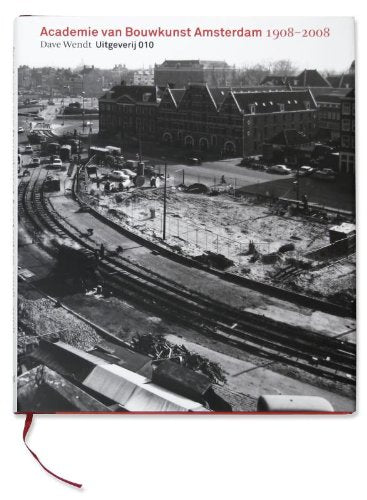 Academie van Bouwkunst Amsterdam 1908-2008: verzamelwerk afgelopen 100 jaar Academie van Bouwkunst book