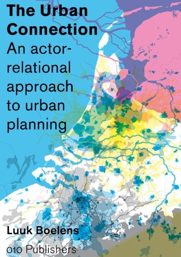 The Urban Connection: An actor-relational approach to urban planning Architecture