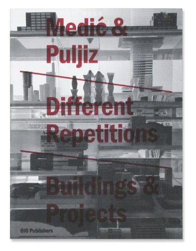 Medic & Puljiz - Different Repetitions : Buildings & Projects 1999-2009 Architecture