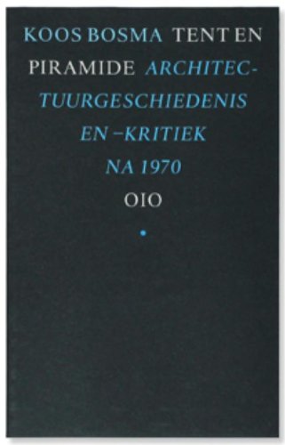 Tent en piramide: architectuurgeschiedenis en -kritiek na 1970 book