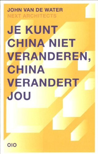 Je kunt China niet veranderen, China verandert jou: china verandert jou Architecture