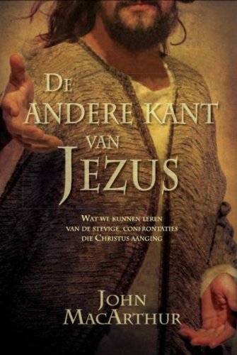 De andere kant van Jezus: wat we kunnen leren van de stevige confrontaties die Christus aanging book