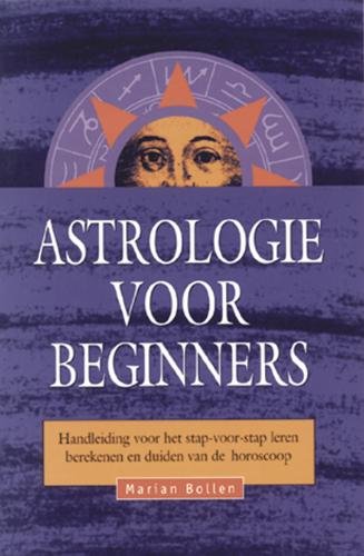Astrologie voor beginners: handleiding voor het stap-voor-stap leren berekenen en duiden van de horoscoop Religion & Esotericism