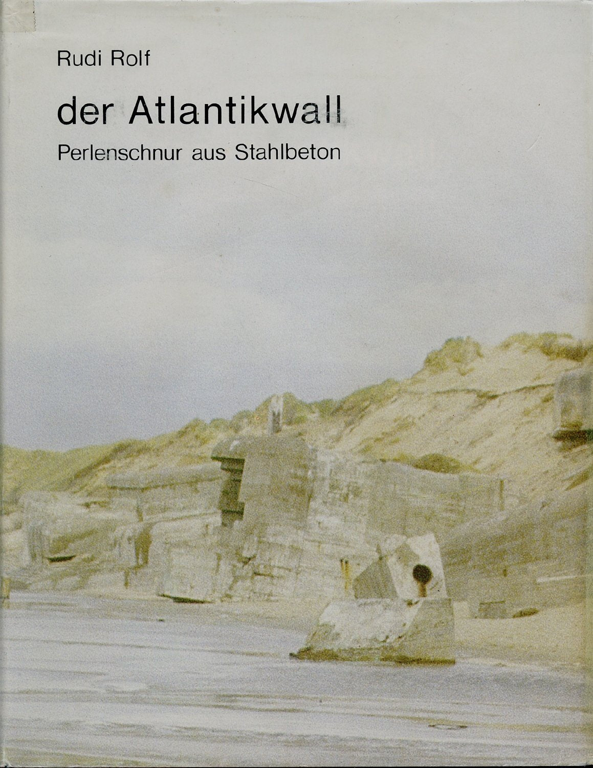 Der Atlantikwall. Perlenschnur aus Stahlbeton Books