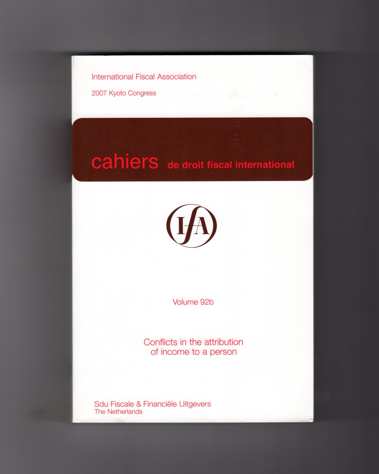 Cahiers de Droit Fiscal International. Studies on International Fiscal Association, Volume 92b Books