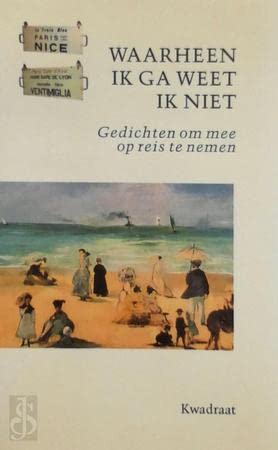 Waarheen ik ga weet ik niet: gedichten om mee op reis te nemen Books