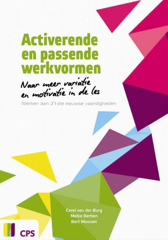 Activerende en passende werkvormen: naar meer variatie en motivatie in de les. werken aan 21ste eeuwse vaardigheden book