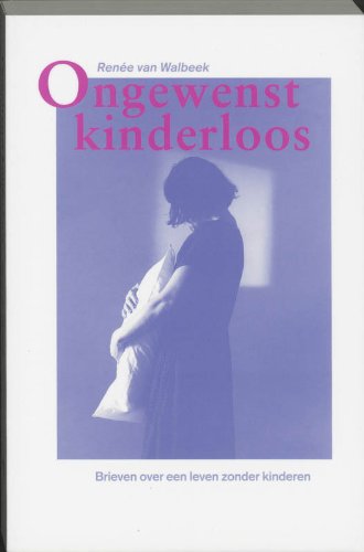 Ongewenst kinderloos: brieven over een leven zonder kinderen Parents & Children