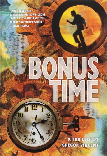 Bonus Time: insider investment baker reveals how biilions looted by the nazi's are still corrupting today's world of high finance book