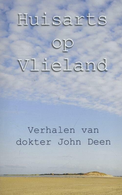 Huisarts op Vlieland: verhalen van dokter John Deen Essays & Short Stories