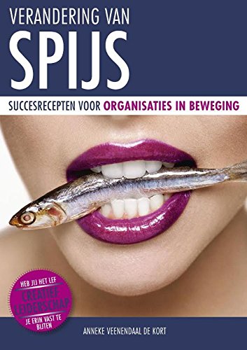 Verandering van spijs: succesrecepten voor organisaties in beweging book