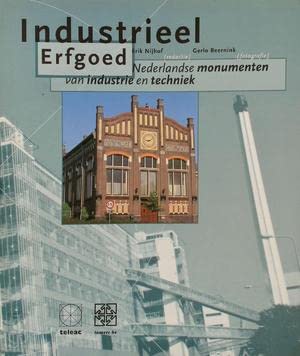 Industrieel erfgoed: Nederlandse monumenten van industrie en techniek (Dutch Edition) book