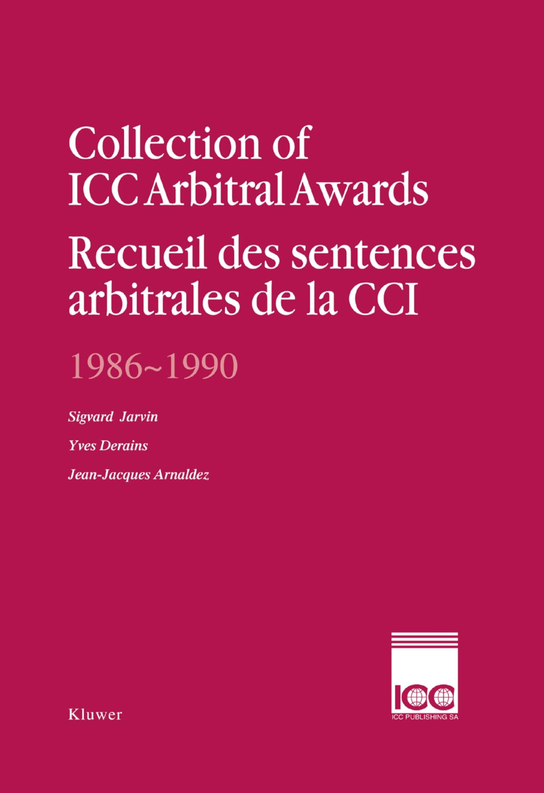 Collection of ICC Arbitral Awards, 1986-1990:Recueil des Sentences Arbitrales de la CCI, 1986-1990: Recueil Des Sententences Arbitrales de la CCI (Icc Publication, 514) Law