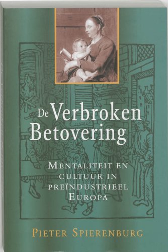 De verbroken betovering: mentaliteit en cultuur in preindustrieel Europa book