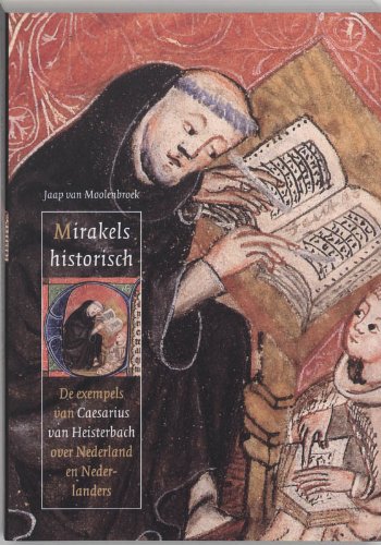 Mirakels historisch: de exempels van Caesarius van Heisterbach over Nederland en Nederlanders Politics & History