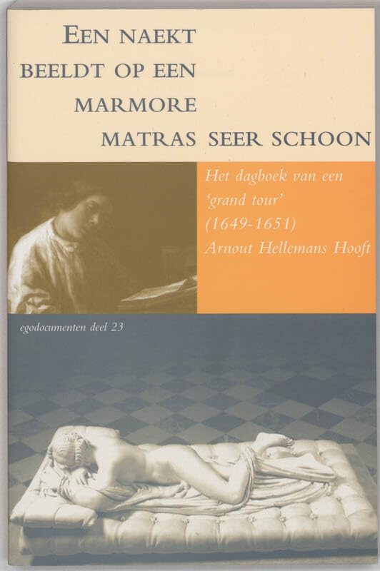 Een naekt beeldt op een marmore matras seer schoon: het dagboek van een 'grand tour' (1649-1651) book